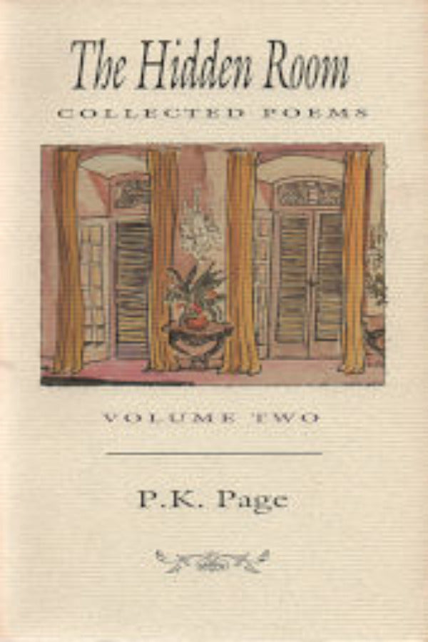 The Hidden Room: Collected Poems, Volume Two, by P. K. Page, published by The Porcupine's Quill.