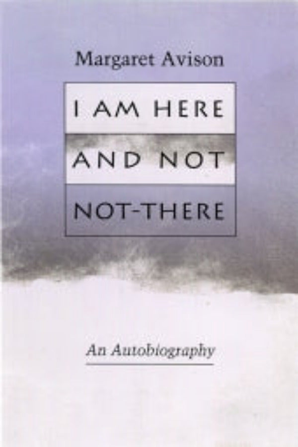 Book cover of 'I Am Here and Not Not-There' by Margaret Avison with a grey and purple background, featuring the title and author's name.