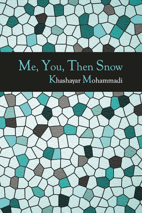 Book cover with geometric pattern and text 'Me, You, Then Snow' by Khashayar Mohammadi