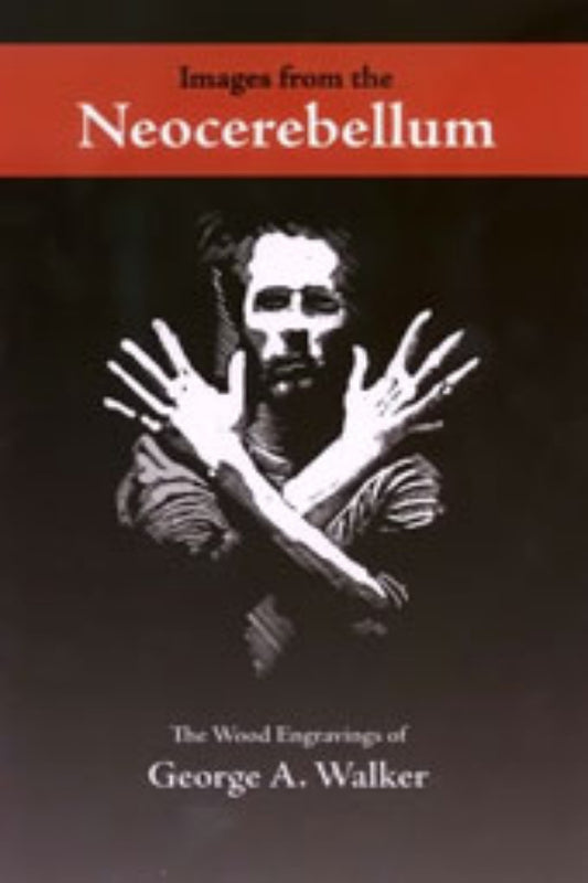 Cover of the book 'Images from the Neocerebellum' featuring a black and white image of a person's hands making a gesture, with the title and author's name, George A. Walker, at the top.