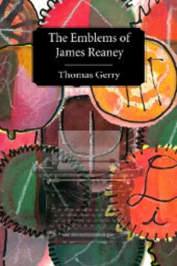 The image features the cover of "The Emblems of James Reaney" by Thomas Gerry. The cover design is vibrant and abstract, utilizing a palette of bright and bold colors.