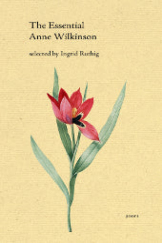 The cover of 'The Essential Anne Wilkinson' book features a vibrant illustration of a red tulip with green leaves on a beige background, with the title and author's name at the top.