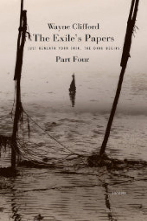 The image features the cover of "The Exile's Papers: Part 4" by Wayne Clifford. The book's cover is strikingly atmospheric, displaying a monochrome photograph of a marshy, fog-filled scene with a silhouetted figure standing alone on a broken dock.