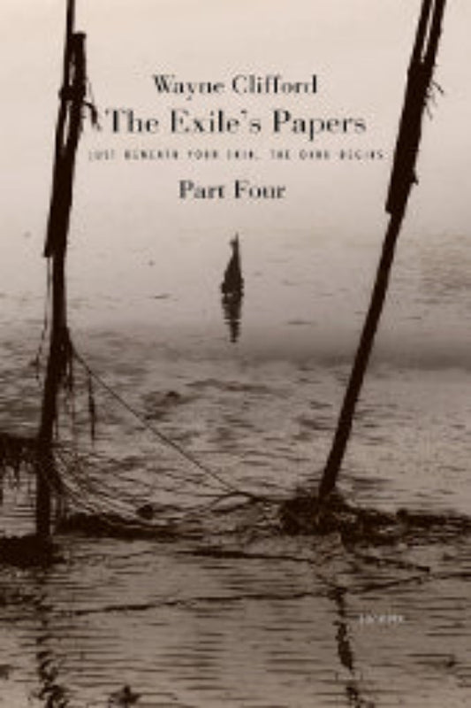 The image features the cover of "The Exile's Papers: Part 4" by Wayne Clifford. The book's cover is strikingly atmospheric, displaying a monochrome photograph of a marshy, fog-filled scene with a silhouetted figure standing alone on a broken dock.